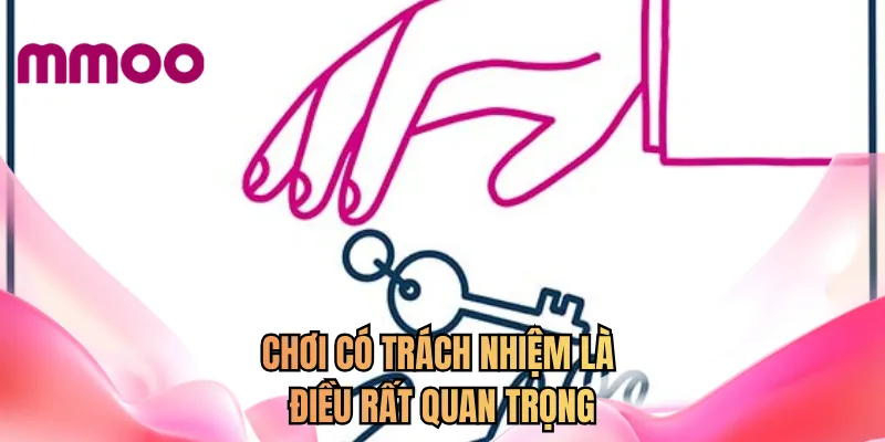 Chơi có trách nhiệm là điều rất quan trọng