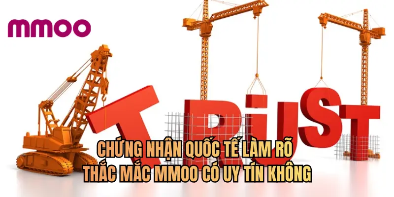 Chứng nhận quốc tế làm rõ thắc mắc MMOO có uy tín không