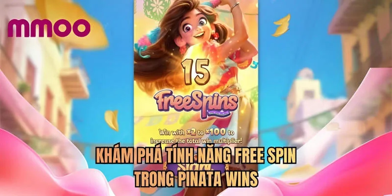 Khám phá tính năng free spin trong Pinata Wins