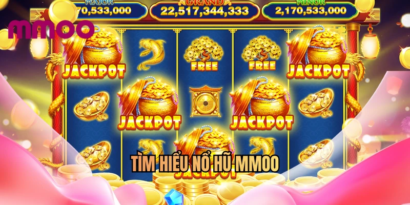 Tìm hiểu nổ hũ MMOO